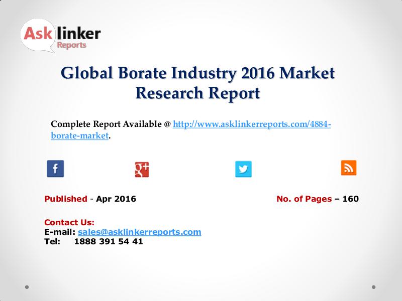 Global Borate Industry 2016 World's Major Regional Market Conditions Apr 2016