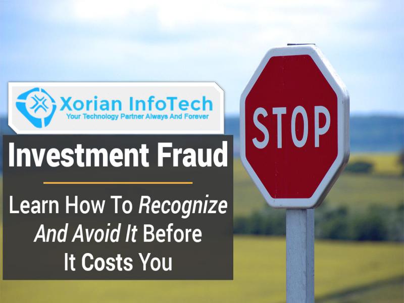 Xorian Infotech - Educate Yourself About Investment Fraud & Scams in USA