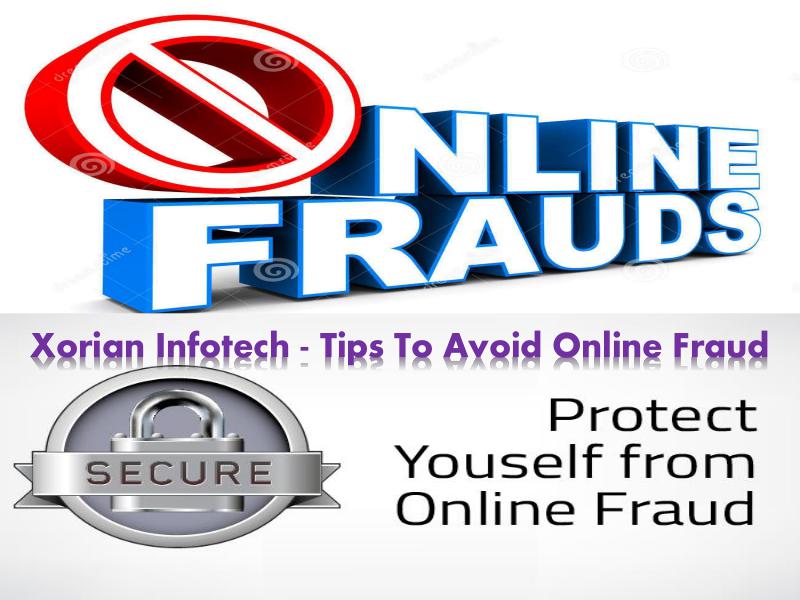 Xorian Infotech - Tips To Avoid Online Fraud & scam