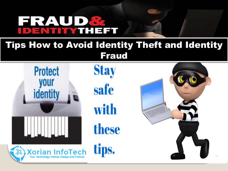 Xorian Infotech - Tips How to Avoid Identity Theft and Identity Fraud In USA