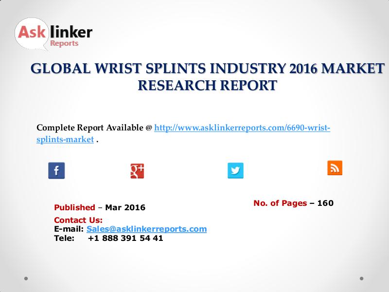 Wrist Splints Market Chain Structure Analysis and Forecasts to 2020 Jul. 2016