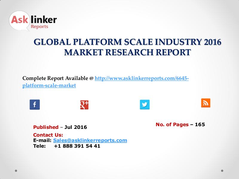 Platform Scale Market Production and Industry share Forecasts to 2020 Jul. 2016