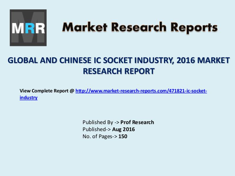 IC Socket Market Development Analysis 2016 and Industry Forecast 2020 Aug. 2016