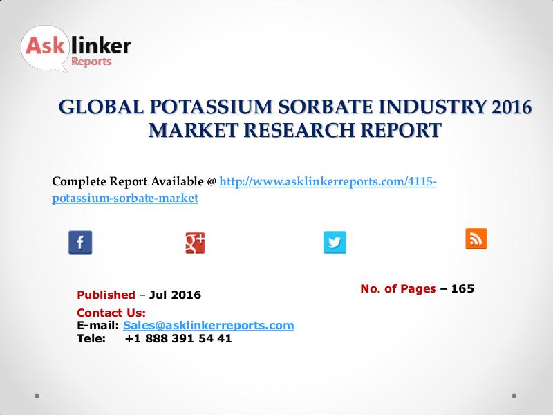 Potassium Sorbate Market Share, Policy, Plan and Forecasts to 2020 Jul. 2016