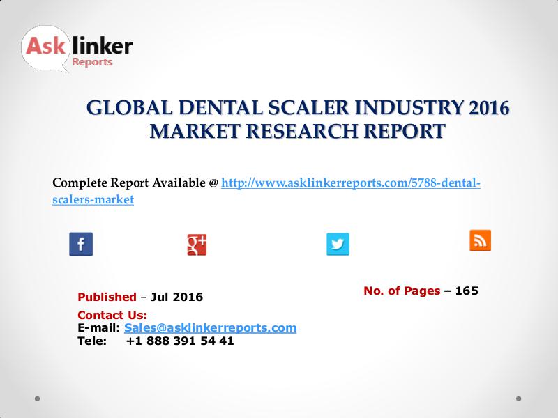 Dental Scaler Market Growth Analysis and Industry Forecasts 2016-2020 Jul. 2016