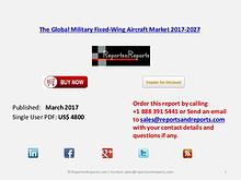 The Global Military Fixed-Wing Aircraft Market 2017-2027