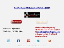 The Worldwide IPTV Subscriber Market, 1Q 2017