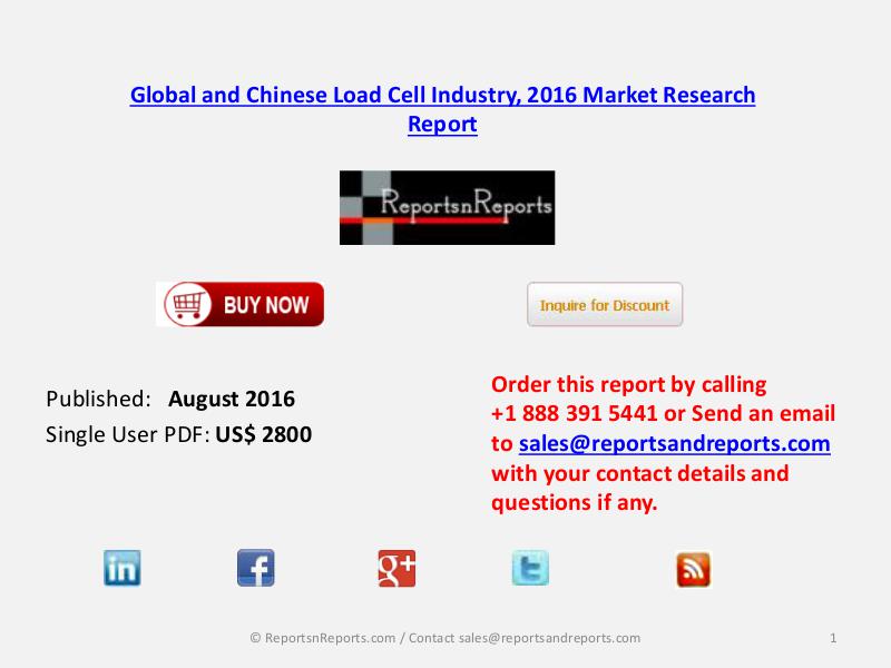 Worldwide Load Cell Industry Status with Chinese Market Focus to 2021 August 2016