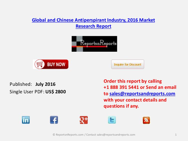 Worldwide Antiperspirant Market Status with Chinese Market Focus 2021 July 2016