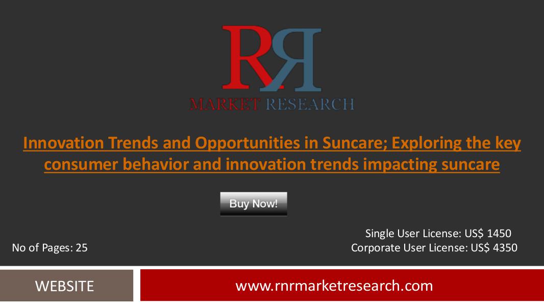 Innovation Trends and Opportunities in Suncare Market August 2016