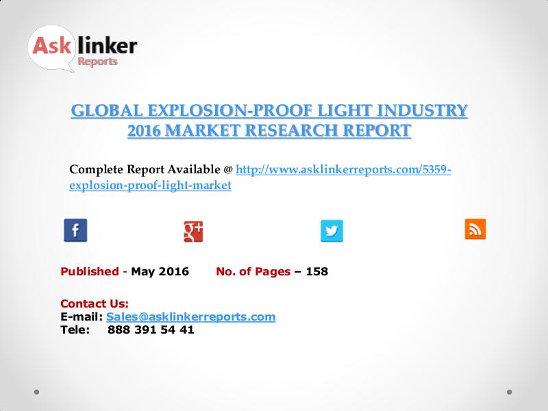 Explosion-Proof Light Market 2016-2020 Report May 2016