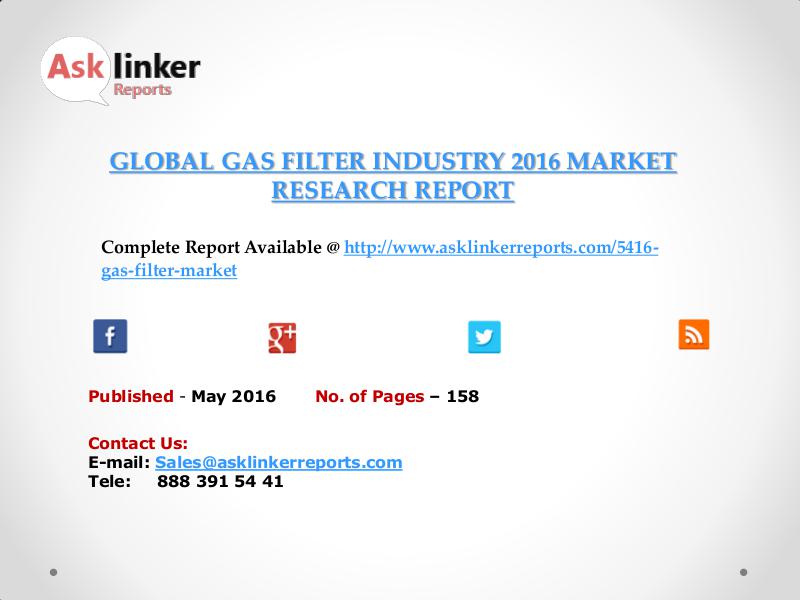 Gas Filter Market Analysis and Forecasts New Research Report 2016 may 2016