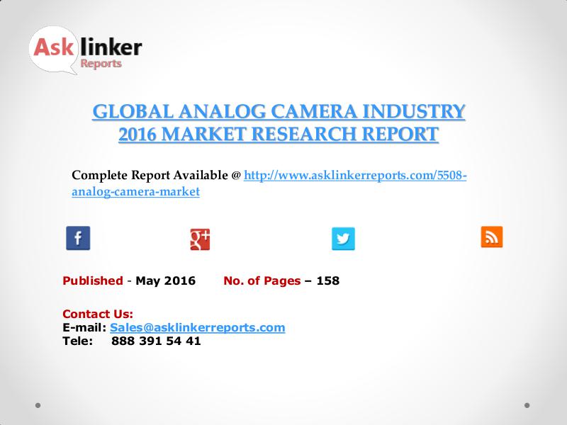 Analog Camera Market Analysis and Forecasts New Research Report 2016 May 2016