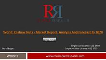 Cashew Nuts Market 2016 Industry Analysis and Forecast to 2020