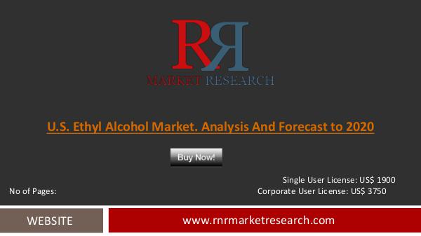 U.S. Ethyl Alcohol Market Analysis and Forecast to 2020 Sep 2016