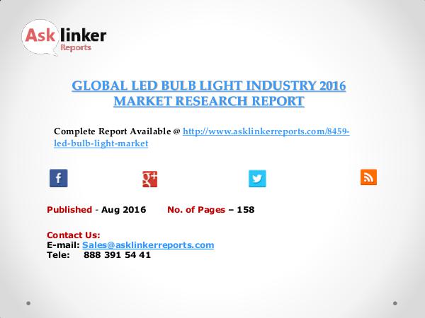 Global LED Bulb Light Market 2016-2020 Report Aug 2016