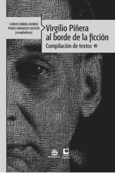 Virgilio Piñera al borde de la ficción (La Habana: Editorial UH / Letras Cubanas, 2015)
