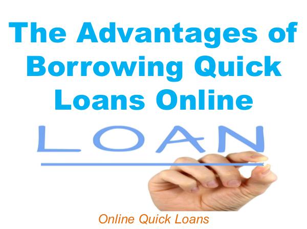 The Advantages of Borrowing Quick Loans Online 1