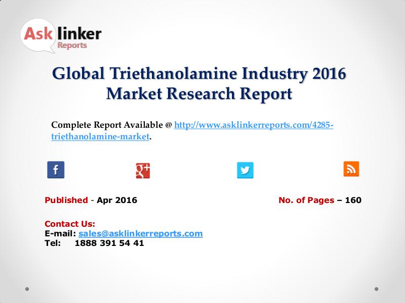 Global Triethanolamine Market Analysis of Key Manufacturers Apr 2016