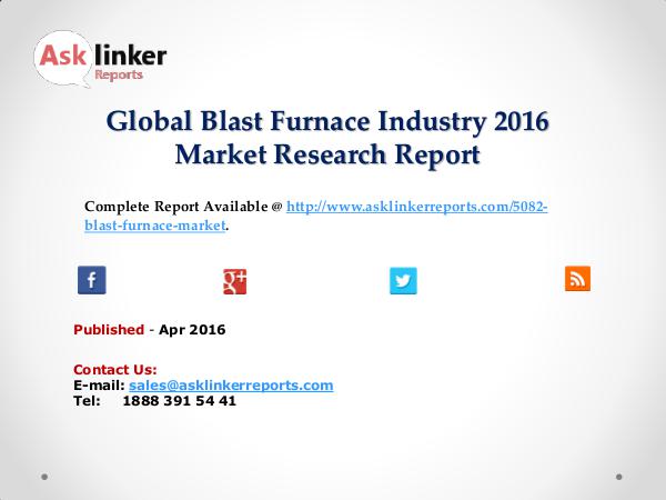 Blast Furnace Market 2016 World's Major Regional Industry Conditions Apr 2016