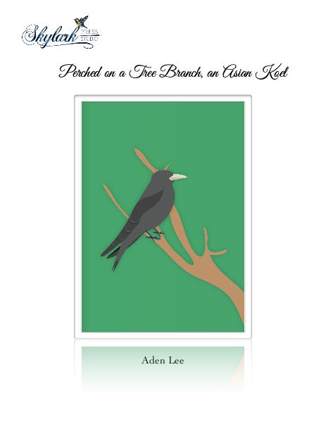 Poems by Aden Lee and Padma, Skylark Press Studio Perched on a Branch: An Asian Koel