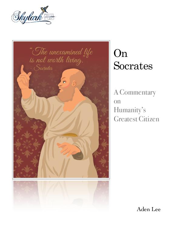 Articles and Commentaries by Aden Lee, Skylark Press Studio On Socrates