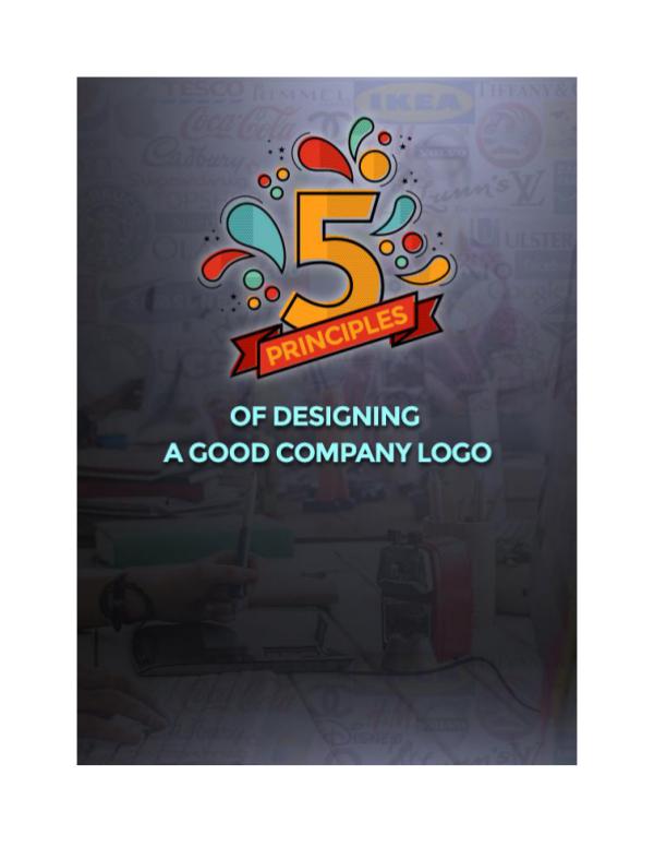 5 PRINCIPLES OF DESIGNING A GOOD COMPANY LOGO 5 PRINCIPLES OF DESIGNING A GOOD COMPANY LOGO