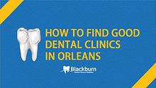 How To Find Good Dental Clinics In Orleans