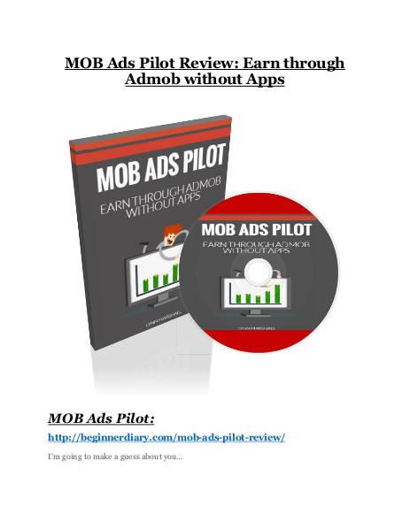 Mob Ads Pilot Review & GIANT Bonus Mob Ads Pilot review-(SHOCKED) $21700 bonuses