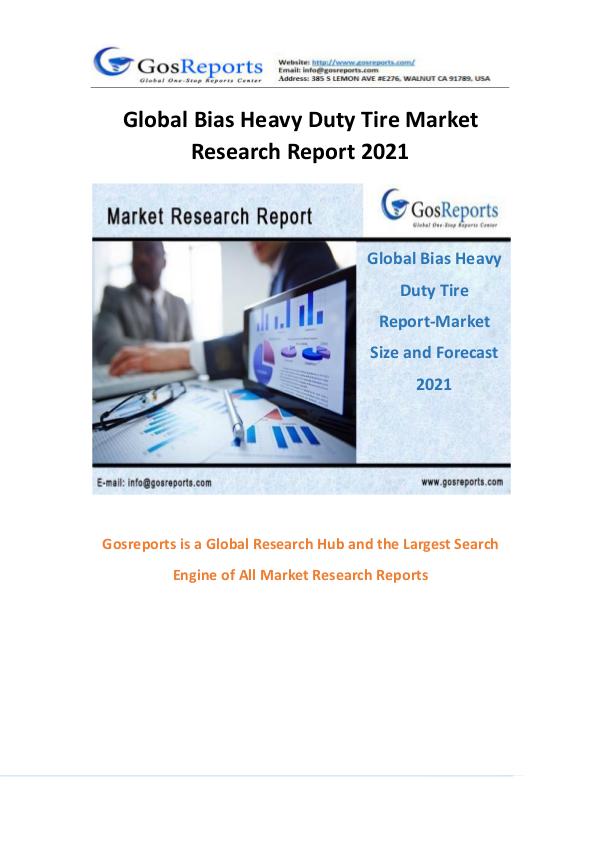 Global Bias Heavy Duty Tire Market Research Report 2021 Global Bias Heavy Duty Tire Market Research Report