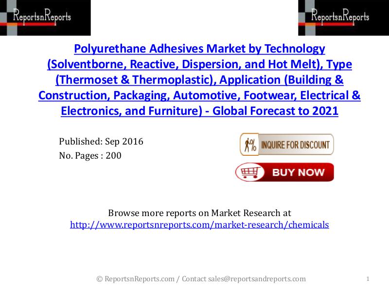 Polyurethane Adhesives Market to Witness Rapid Growth by 2021 Sep 2016
