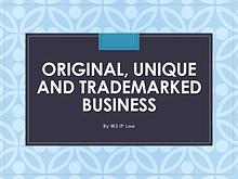 Original, Unique and Trademarked Business