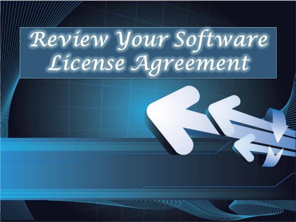 Review Your Software License Agreement Review Your Software License Agreement