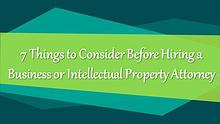 7 Things to Consider Before Hiring a Intellectual Property