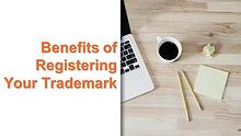 Benefits of Registering Your Trademark