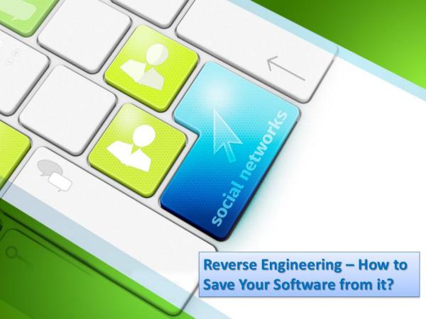 Reverse Engineering – How to Save Your Software from it? Reverse Engineering – How to Save Your Software
