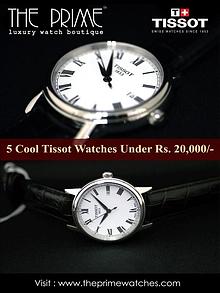 5 Cool Tissot Watches Under Rs.20,000