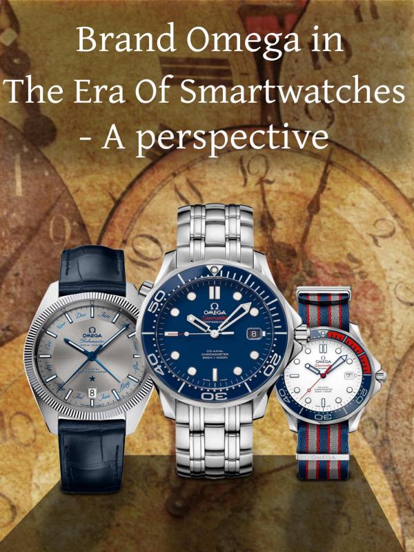 Brand Omega in the Era of Smartwatches - A perspective Brand Omega in the Era of Smartwatches