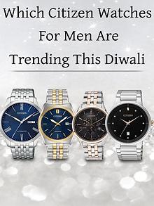 Which Citizen Watches for Men are Trending This Diwali