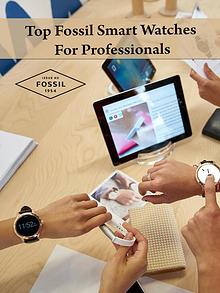 Top Fossil Smart Watches For Professionals
