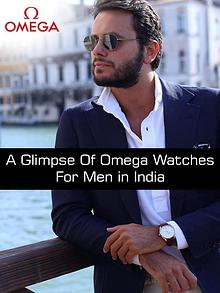 A Glimpse of Omega Watches for Men in India