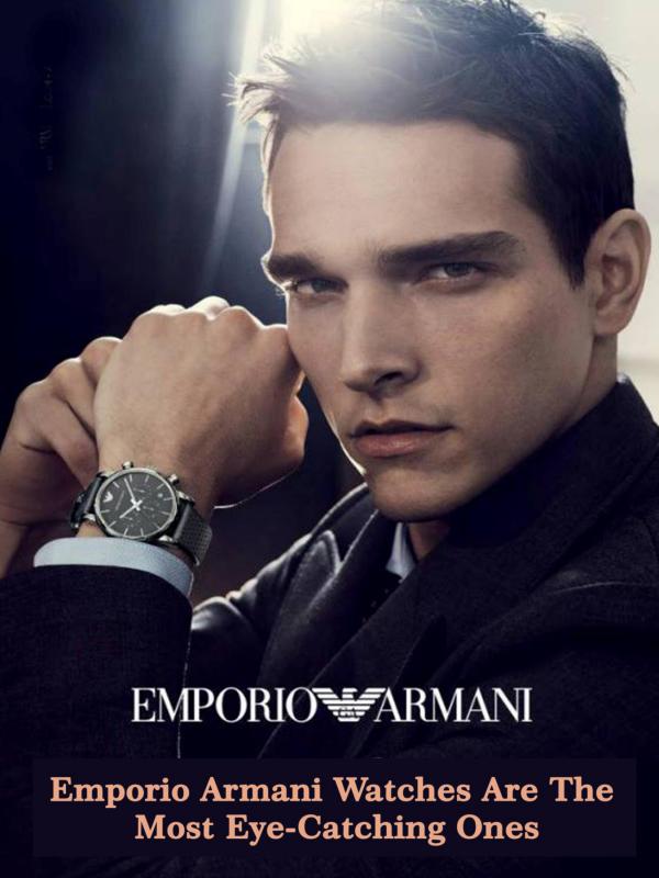 Emporio Armani Watches are the Most Eye-Catching Ones Emporio Armani Watches are the Most Eye-Catching O