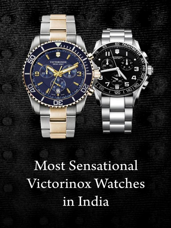 Most Sensational Victorinox Watches in India Most Sensational Victorinox Watches in India