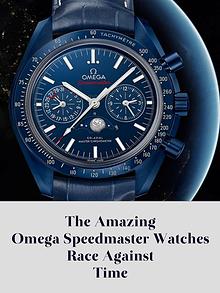 The Amazing Omega Speedmaster Watches Race Against Time