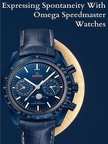 Expressing Spontaneity with Omega Speedmaster Watches