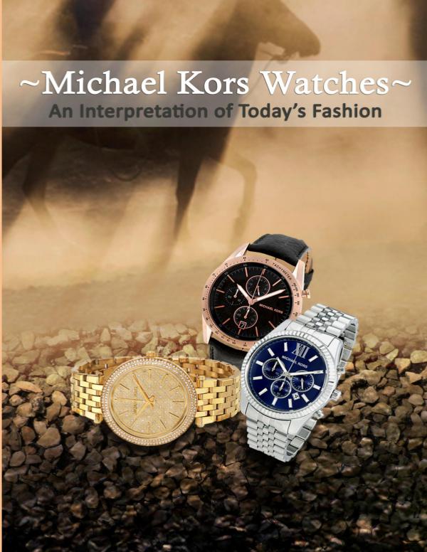 Michael Kors Watches – An Interpretation of Today’s Fashion An Interpretation of Today’s Fashion