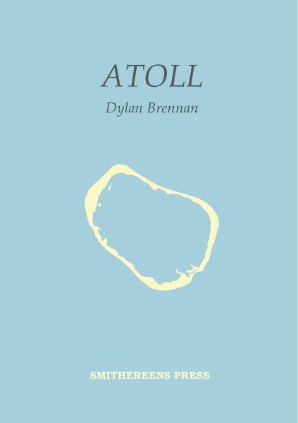 Smithereens Press Chapbooks Atoll by Dylan Brennan