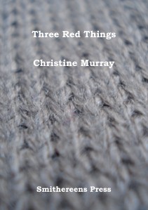 Smithereens Press Chapbooks 'Three Red Things' by Christine Murray