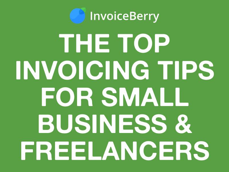 InvoiceBerry Tips for for Freelancers & Small Businesses Top Invoicing Tips for SMEs & Freelancers