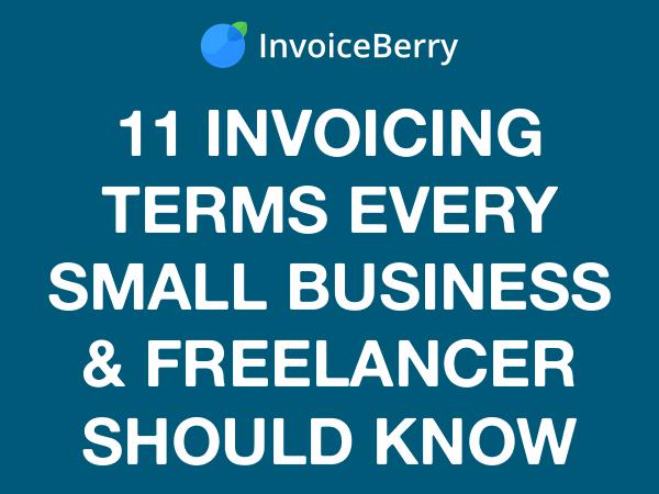 InvoiceBerry Tips for for Freelancers & Small Businesses 11 Invoicing Terms for Your Business